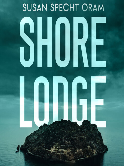 Title details for Shore Lodge by Susan Sprecht Oram - Available